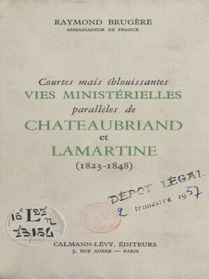 cover image of Courtes mais éblouissantes vies ministérielles parallèles de Chateaubriand et Lamartine